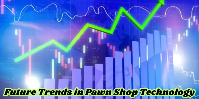 future trends in pawn shop technology