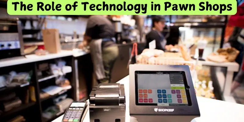 the role of technology in pawn shops