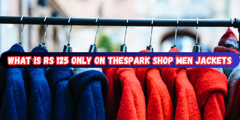 what are rs 125 only on thespark shop men jackets